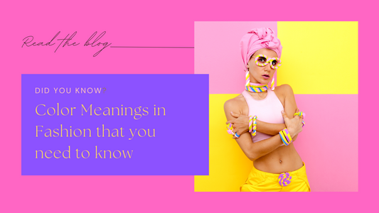 Understand the Meanings of these 9 Popular Colors in Fashion- Prepare to be amazed!