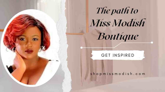 THE PATHS THAT LED TO MISS MODISH BOUTIQUE- THE FOUNDER'S STORY