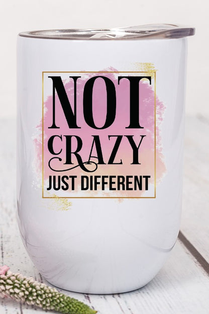 Cali Women's "Not Crazy Just Different" Graphic Wine Tumbler