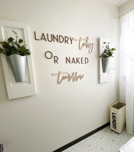 CARPENTER FARMHOUSE Laundry Today or Naked Tomorrow Wood Sign